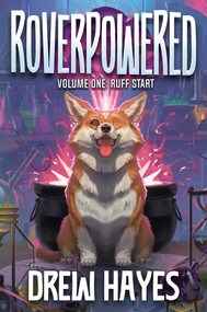 Roverpowered, Book 1 (Ruff Start) by Drew Hayes, 9781638494164
