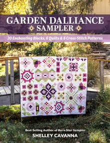 Garden Dalliance Sampler (20 Enchanting Blocks, 6 Quilts & 6 Cross-Stitch Patterns) by Shelley Cavanna, 9781644036846