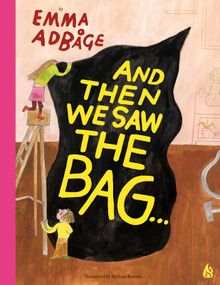 And Then We Saw the Bag . . . (Trash to Them, Treasure to Us) by Emma Adbage, Melissa Bowers, 9781646900541