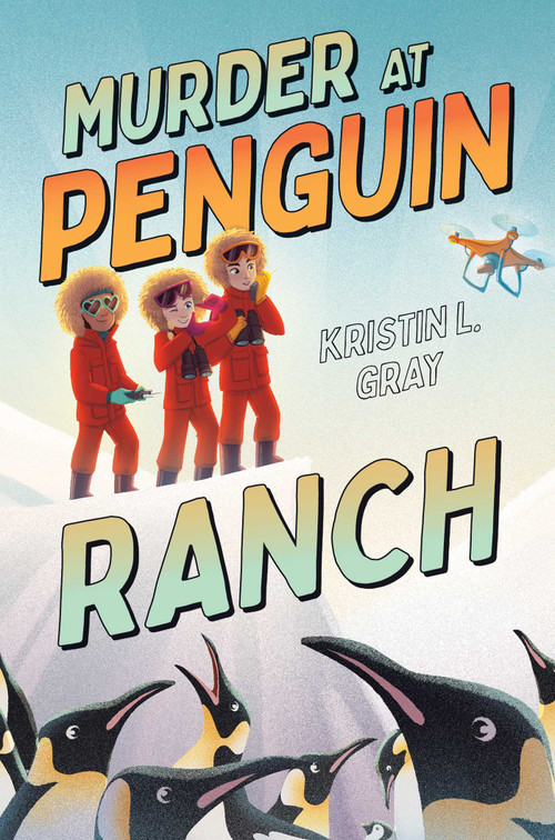 Murder at Penguin Ranch by Kristin L. Gray, 9781665919197