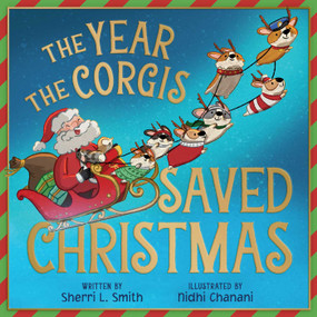 The Year the Corgis Saved Christmas by Sherri L. Smith, Nidhi Chanani, 9781665925266