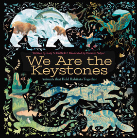 We Are the Keystones (Animals That Hold Habitats Together) by Katy S. Duffield, Hannah Salyer, 9781665946896