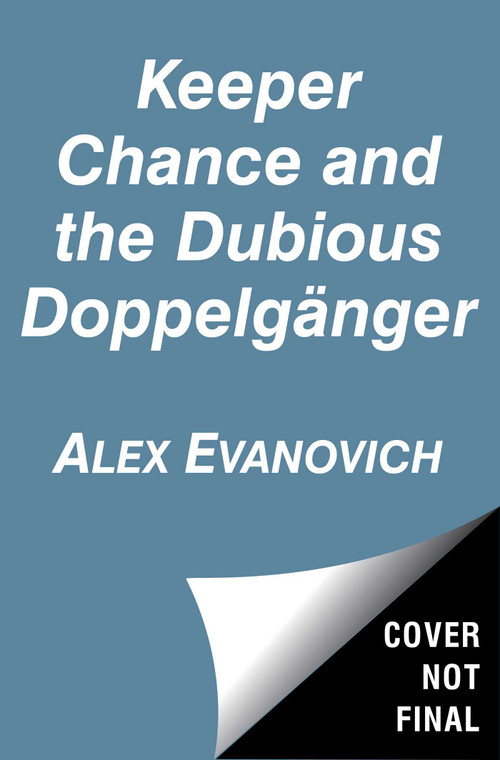 Keeper Chance and the Dubious Doppelgänger by Alex Evanovich, 9781665960083
