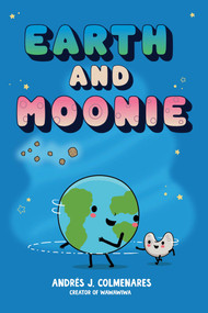 Earth and Moonie by Andrés J. Colmenares, Andrés J. Colmenares, 9781665981507