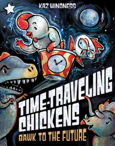Bawk to the Future (A Star Chapter Book) by Kaz Windness, Kaz Windness, 9781665982856