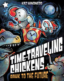 Bawk to the Future (A Star Chapter Book) by Kaz Windness, Kaz Windness, 9781665982863