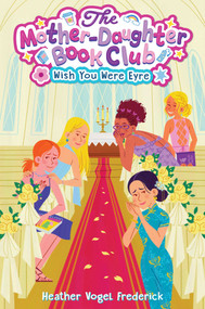 Wish You Were Eyre by Heather Vogel Frederick, 9781665988186