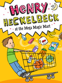 Henry Heckelbeck at the Mega Magic Mart by Wanda Coven, Priscilla Burris, 9781665989497