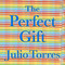 The Perfect Gift by Julio Torres, 9781668002353