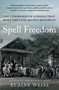 Spell Freedom (The Underground Schools That Built the Civil Rights Movement) by Elaine Weiss, 9781668002704