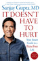 It Doesn't Have to Hurt (Your Smart Guide to a Pain-Free Life) by Sanjay Gupta, 9781668014516