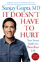 It Doesn't Have to Hurt (Your Smart Guide to a Pain-Free Life) by Sanjay Gupta, 9781668014516