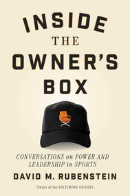 Inside the Owner's Box (Conversations on Power and Leadership in Sports) by David M. Rubenstein, 9781668022498