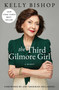 The Third Gilmore Girl (A Memoir) by Kelly Bishop, Amy Sherman-Palladino, 9781668023785