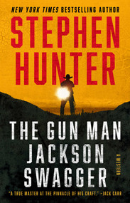 The Gun Man Jackson Swagger (A Western) by Stephen Hunter, 9781668030400