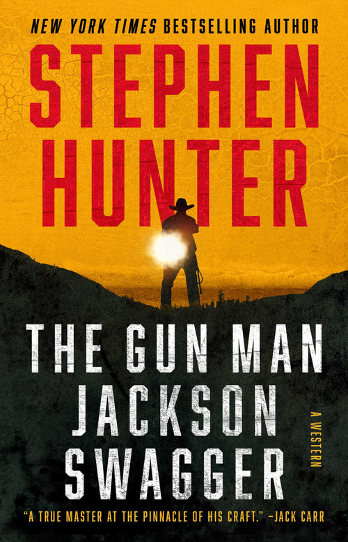 The Gun Man Jackson Swagger (A Western) by Stephen Hunter, 9781668030400