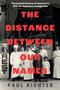 The Distance Between Our Names (The Untold History of America's War on Japanese Immigrants) by Paul Richter, 9781668031186