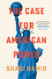 The Case for American Power by Shadi Hamid, 9781668031896
