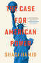 The Case for American Power by Shadi Hamid, 9781668031896
