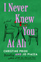 I Never Knew You At All (A Novel) by Christine Pride, Jo Piazza, 9781668033258