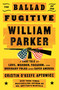 The Ballad of the Fugitive William Parker (A True Tale of Love, Murder, Treason, and Ordinary Folks Who Saved America) by Cristin O'Keefe Aptowicz, 9781668035931