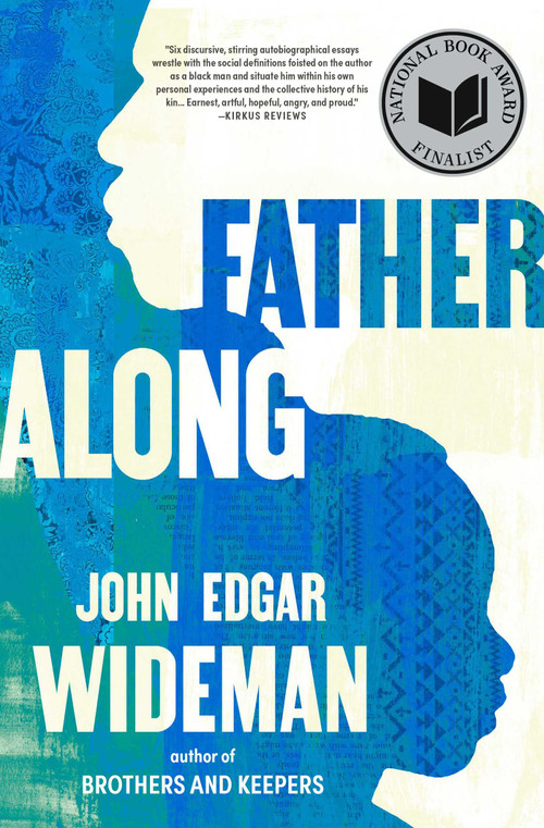 Fatheralong (A Meditation on Fathers and Sons, Race and Society) by John Edgar Wideman, 9781668036419