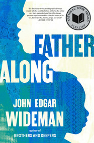 Fatheralong (A Meditation on Fathers and Sons, Race and Society) by John Edgar Wideman, 9781668036419