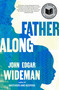 Fatheralong (A Meditation on Fathers and Sons, Race and Society) by John Edgar Wideman, 9781668036419