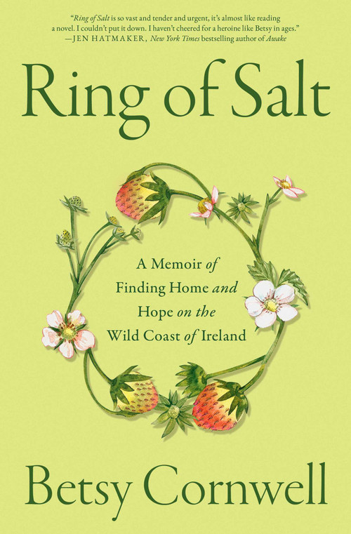 Ring of Salt (A Memoir of Finding Home and Hope on the Wild Coast of Ireland) by Betsy Cornwell, 9781668045305