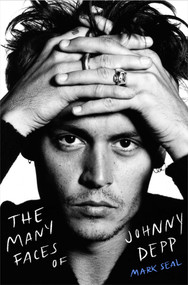 The Many Faces of Johnny Depp by Mark Seal, 9781668046432