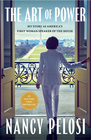 The Art of Power (My Story as America's First Woman Speaker of the House) by Nancy Pelosi, 9781668048054
