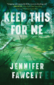 Keep This for Me (A Novel) by Jennifer Fawcett, 9781668050651