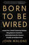 Born to Be Wired by John Malone, 9781668051542