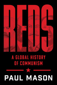 Reds (A Global History of Communism) by Paul Mason, 9781668057186
