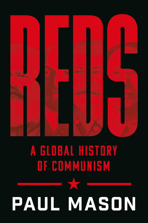 Reds (A Global History of Communism) by Paul Mason, 9781668057186
