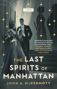 The Last Spirits of Manhattan (A Novel) by John A McDermott, 9781668058749