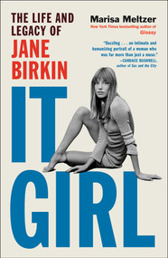 It Girl (The Life and Legacy of Jane Birkin) by Marisa Meltzer, 9781668060292