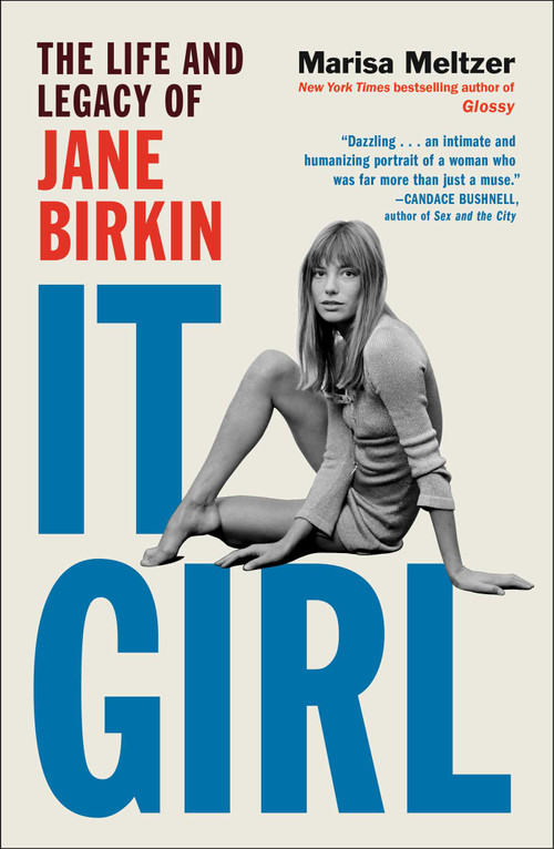 It Girl (The Life and Legacy of Jane Birkin) by Marisa Meltzer, 9781668060292