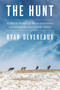 The Hunt (A True Story of Resurrection and Retribution in the West) by Ryan Devereaux, 9781668060629