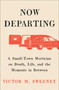 Now Departing (A Small-Town Mortician on Death, Life, and the Moments in Between) by Victor M. Sweeney, 9781668062128