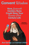Convent Wisdom (How Sixteenth-Century Nuns Could Save Your Twenty-First-Century Life) by Ana Garriga, Carmen Urbita, 9781668065525