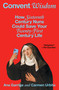 Convent Wisdom (How Sixteenth-Century Nuns Could Save Your Twenty-First-Century Life) by Ana Garriga, Carmen Urbita, 9781668065525