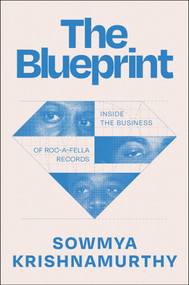 The Blueprint (Inside the Business of Roc-A-Fella Records) by Sowmya Krishnamurthy, 9781668066027