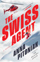 The Swiss Agent (A Novel) by Anna Pitoniak, 9781668066461