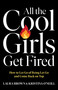 All the Cool Girls Get Fired (How to Let Go of Being Let Go and Come Back on Top) by Laura Brown, Kristina O'Neill, 9781668067468