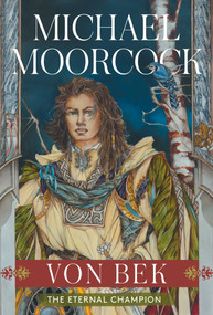 Von Bek (The Warhound and the World's Pain and The City in the Autumn Stars) by Michael Moorcock, 9781668067703