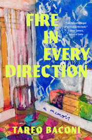 Fire in Every Direction (A Memoir) by Tareq Baconi, 9781668068571