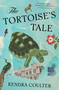 The Tortoise's Tale (A Novel) by Kendra Coulter, 9781668068632