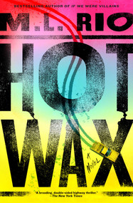 Hot Wax (A Novel) by M.L. Rio, 9781668070031