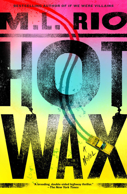 Hot Wax (A Novel) by M.L. Rio, 9781668070031